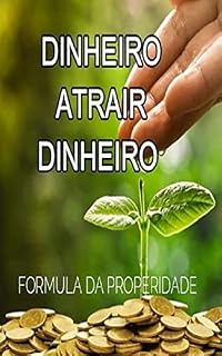 Livro DINHEIRO ATRAIR DINHEIRO: FORMULA DA PROSPERIDADE
