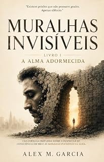 Livro As Muralhas Invisíveis 1: LIVRO I – A ALMA ADORMECIDA