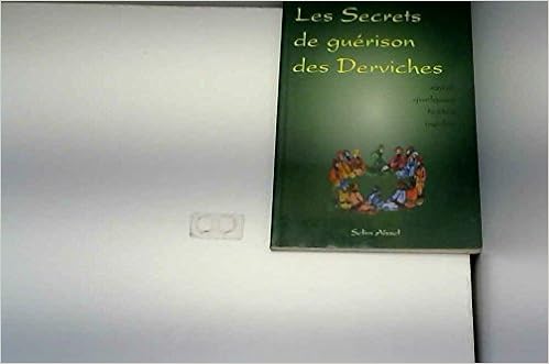 Amazon Fr Les Secrets De Guerison Des Derviches Suivi De Quleques Textes Inedits Aissel Selim Livres