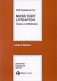 Cases and Materials on Mass Tort Litigation, Mullenix, Linda S., 0314249389