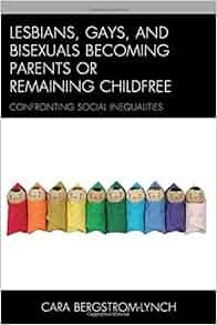 Lesbians, Gays, and Bisexuals Becoming Parents or Remaining Childfree
