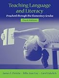 Teaching Language and Literacy: Preschool Through the Elementary Grades (3rd Edition)