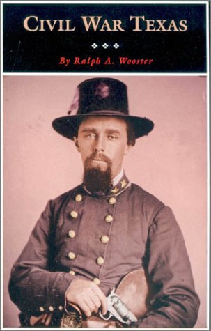 Civil War Texas (Fred Rider Cotten Popular History Series) by Ralph A. Wooster