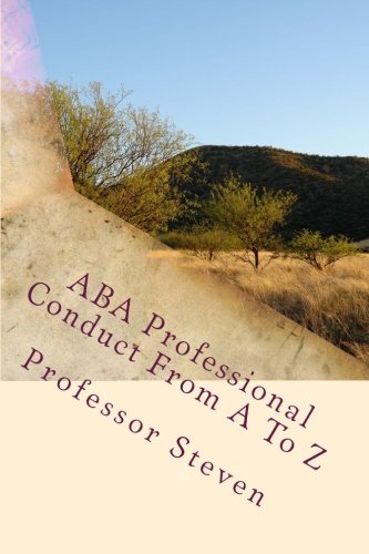 Download ABA Professional Conduct From A To Z: A Professor Steven Book