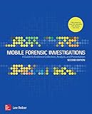 Mobile Forensic Investigations: A Guide to Evidence Collection, Analysis, and Presentation, Second Edition by Lee Reiber