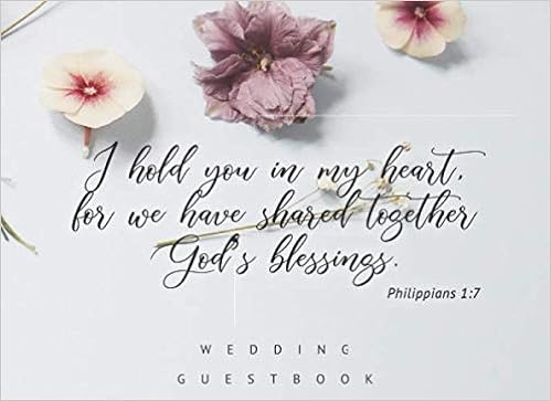 I Hold You In My Heart, For We Have Shared Together God's Blessings. Philippians  1:7 Wedding Guestbook: Bible Quotes On Christian Love And Marriage ...  Floral Design Sophisticated Modern Minimalist: Guestbooks, Grace: