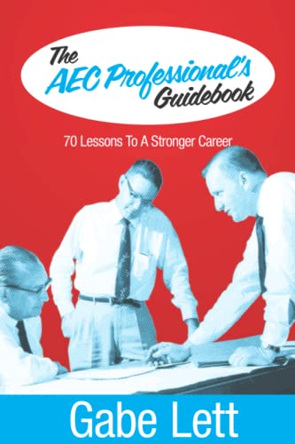 The AEC Professional's Guidebook: 70 Lessons to a Stronger Career