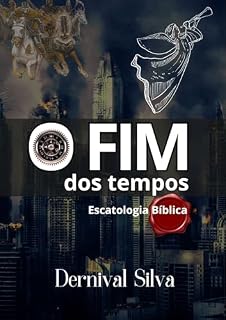 Livro O FIM DOS TEMPOS: Escatologia Bíblica