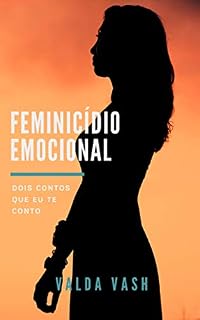 Livro Feminicídio Emocional: Dois Contos Que Eu Te Conto