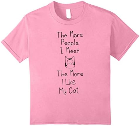 Kids The More People I Meet The More I Like My Cat Gift T-Shirt 8 Pink
