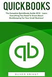QuickBooks: The Complete QuickBooks Guide 2016 - Learn Everything You Need To Know About Bookkeeping For Your Small Business! (Quickbooks, Quickbooks 2016 Guide, Bookkeeping)