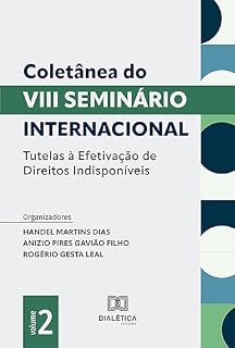 Livro Coletânea do VIII Seminário Internacional Tutelas à Efetivação de Direitos Indisponíveis: – Volume 2