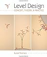 Level Design: Concept, Theory, and Practice