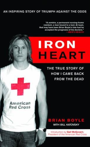 Iron Heart: The True Story of How I Came Back from the Dead, by Brian Boyle, Bill Katovsky