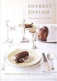 Shabbat Shalom: Recipes and Menus for the Sabbath by Susan R. Friedland