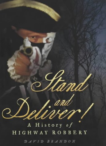 "Stand and Deliver! - A History of Highway Robbery" av David Brandon