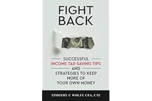 Fight Back: Successful Income Tax-saving Tips and Strategies to Keep More of Your Own Money
