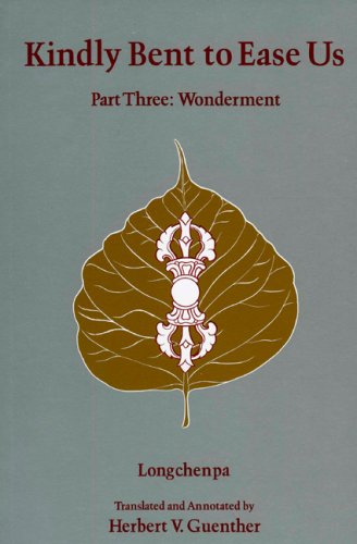 Kindly Bent to Ease Us: Wonderment (Part 3) (v. 3) by Longchenpa
