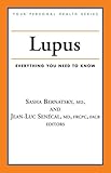 Lupus: Everything You Need to Know (Your Personal Health) by Sasha Bernatsky, Jean-Luc Senecal