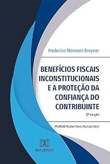 Livro Benefícios fiscais inconstitucionais e a proteção da confiança do contribuinte