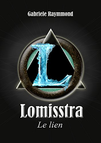 Lomisstra: Tome 1 : Le lien (French Edition) by Gabriele Raymmond