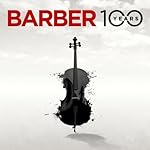 Samuel Barber 100 Years: Adagio for Strings, Cello Concerto, Symphony in One Movement