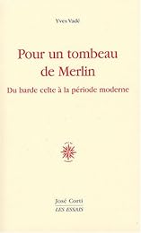 Pour un tombeau de Merlin