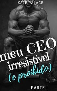 Livro Meu CEO irresistível (e proibido): Parte I