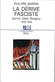 La Dérive fasciste . Doriot, Déat, Bergery 1933-1945 (L'Univers historique) (French Edition) by 