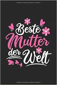 Beste Mutter Der Welt Tolles Süßes Lustiges Notizbuch