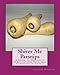 Shiver Me Parsnips: A Guide to Successful and Sustainable Vegetable Gardening in Zone 3 by Suzanne Peterson