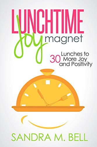 Lunchtime Joy Magnet: 30 Lunches to More Joy and Positivity