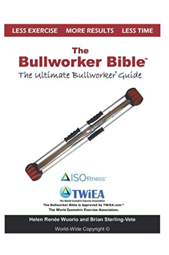 The Bullworker Bible: The Ultimate Guide to The Bullworker - //coolthings.us