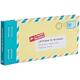 Letters to My Baby: Write Now. Read Later. Treasure Forever.