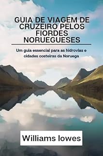 Livro Guia de viagem de cruzeiro pelos fiordes noruegueses: Um guia essencial para as hidrovias e cidades costeiras da Noruega