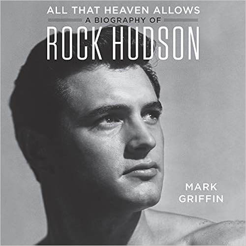 All That Heaven Allows: A Biography of Rock Hudson