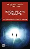 Témoins de la vie après la vie : Une enquête sur les expériences de mort partagée by 