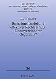 Image de Emissionshandel und effektiver Rechtsschutz: Ein unvereinbarer Gegensatz?: Eine Untersuchung zu den Auswirkungen marktwirtschaftlicher ... und zum öf