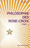 Philosophie des rose-croix, tome 1 by Max Heindel