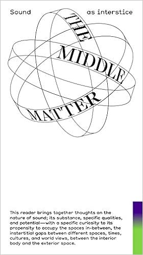 The Middle Matter Sound As Interstice French Edition Profanter Caroline Andersen Henry Eckhardt Julia 9789082649543 Amazon Com Books The Middle Matter Sound As Interstice French Edition Profanter Caroline Andersen Henry Eckhardt Julia 9789082649543 Amazon Com Books