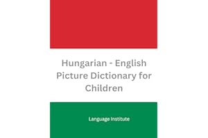 Hungarian - English Children Picture Dictionary: Over 2000 words!