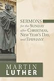 Sermons for the Sunday After Christmas, New Year's Day, and Epiphany by