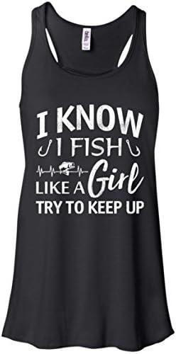 Doryti I Know I Fish Like a Girl Try To Keep Women Bella Tanktop Tshirt
