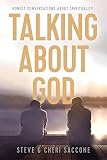 Talking about God: Honest Conversations about Spirituality by Stephen Saccone, Cheri Saccone