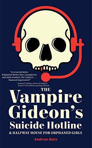 The Vampire Gideon's Suicide Hotline and Halfway House For Orphaned Girls by Andrew Katz