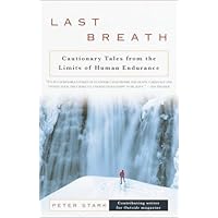 Last Breath: Cautionary Tales from the Limits of Human Endurance