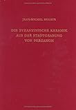 Die Byzantinische Keramik aus der Stadtgrabung von Pergamon, Spieser, Jean-Michael, 3110149583
