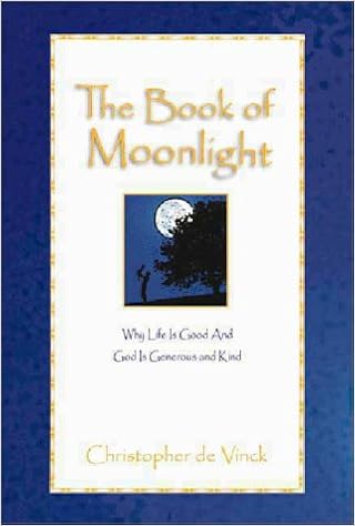 The Book Of Moonlight An Inspirational Look At Why Life Is Good And God Is Generous And Kind Amazon Co Uk De Vinck Christopher 9780310212553 Books de vinck christopher 9780310212553