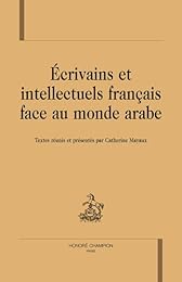 Écrivains et intellectuels français face au monde arabe
