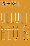 Velvet Elvis: Repainting the Christian Faith